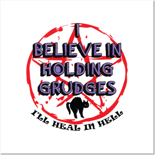 I Believe In Holding Grudges, I'll Heal in Hell Posters and Art